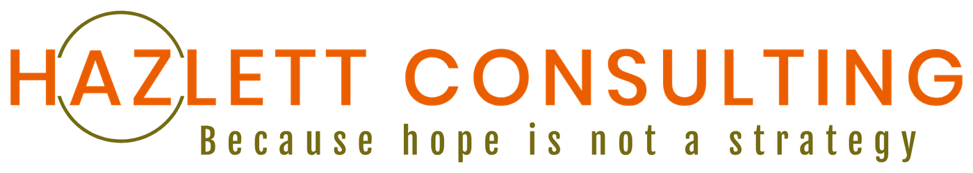 Hazlett Consulting — Because hope is not a strategy